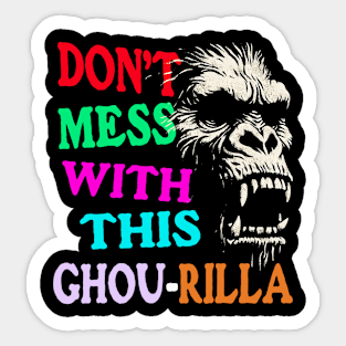 ‘Don’t Mess With This Gorilla or Ghou-rilla? Sticker